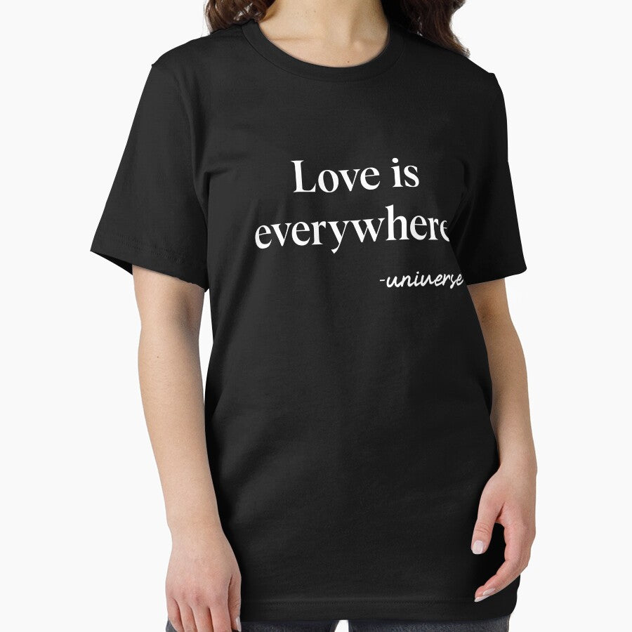Love Is Everywhere A Motivational Quote Humanity Believer by Nessshirts