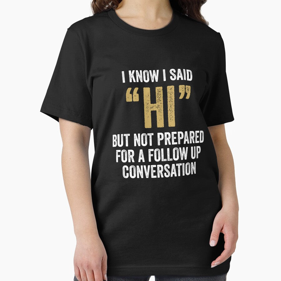 I Know I Said Hi But Not Prepared For Follow Up Conversation - Funny Introvert by kevzadevinca