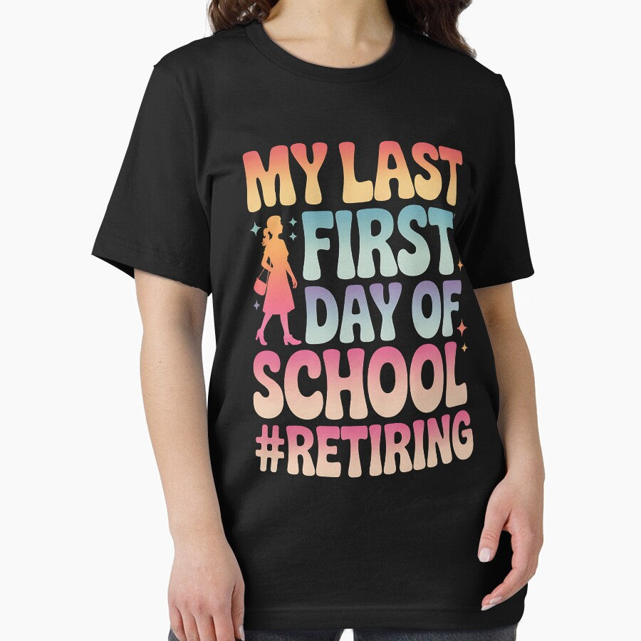 Retiring Teacher My Last First Day Of School Back to School by BakeryDozen