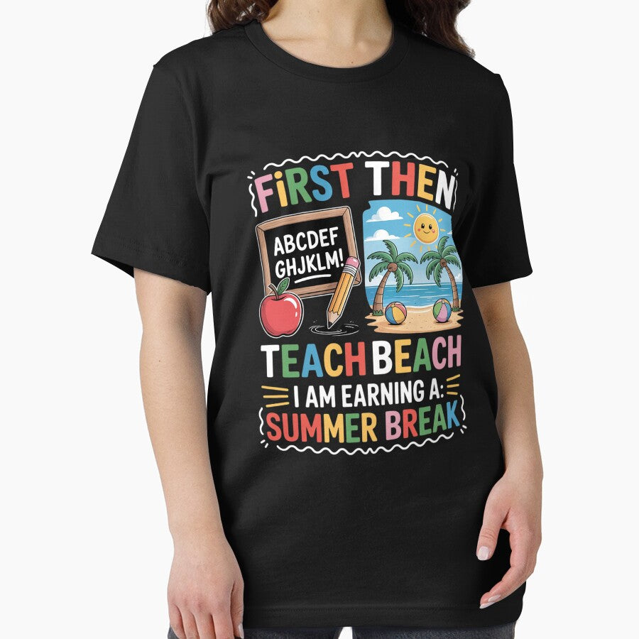 First Teach Then Beach I Am Earning A Summer Break Teachers by angolinnArt