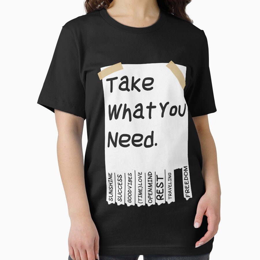 Take What You Need An Affirmation Humanity Believer by Nessshirts