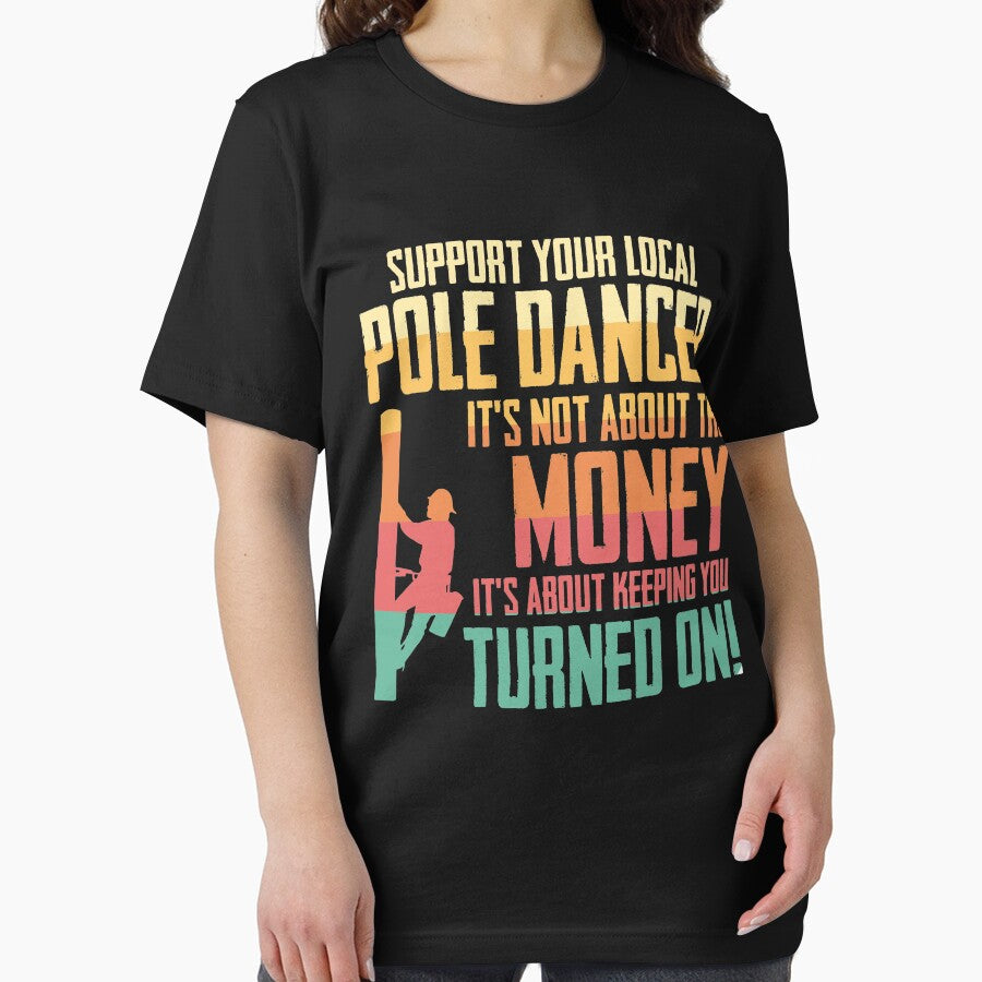 Retro Support Your Local Pole Dancer It's Not ABout Money by Nessshirts
