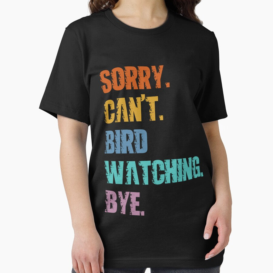 Sorry Can't Bird Watching Bye by 4TeeToo
