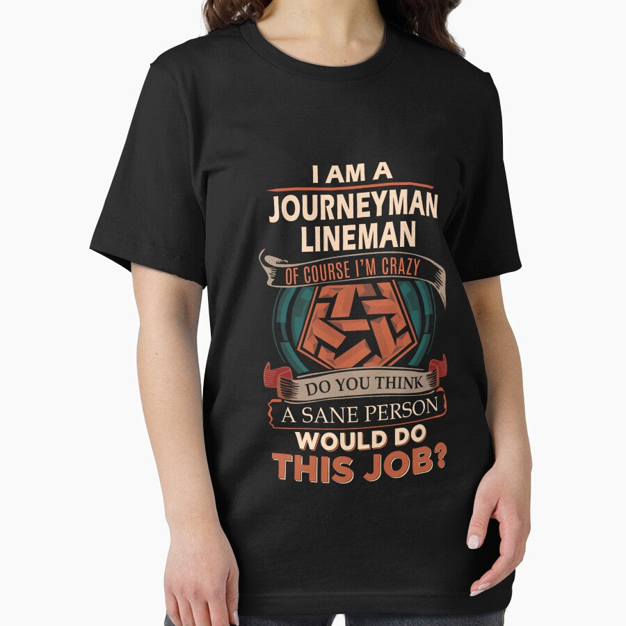 Journeyman Lineman T Shirt - Sane Person Gift Item Tee by averiarnol