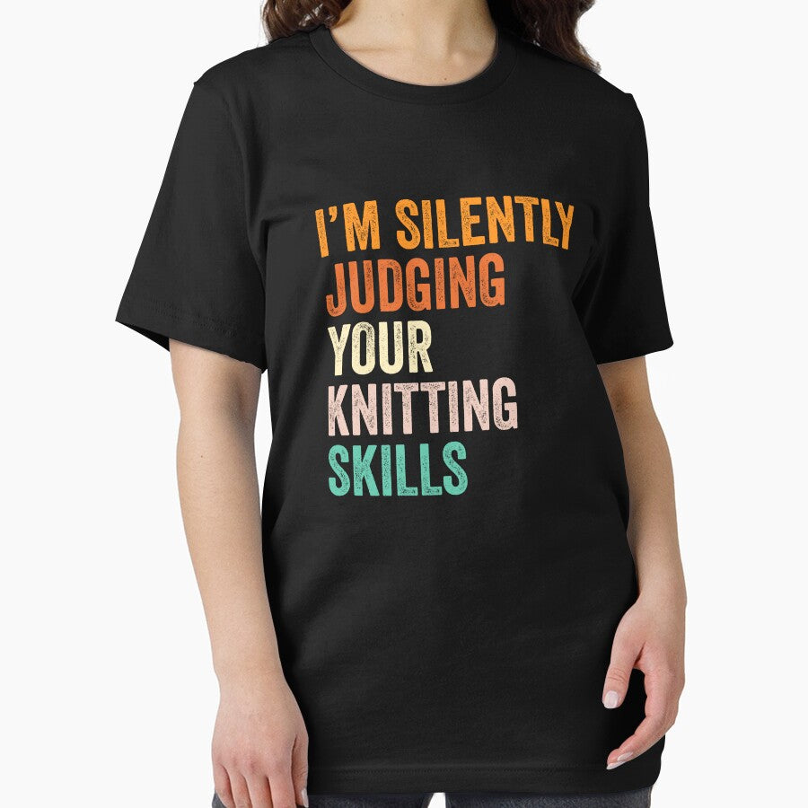 I'm Silently Judging Your Knitting Skills T Shirt, Funny Cool Knitting Lovers Mens Womens Girls Birthday Christmas Gift Idea by xlnv