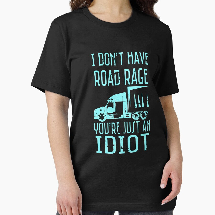 I Don't Have Road Rage You're Just An Idiot Funny Trucker Gift by GardNewerd