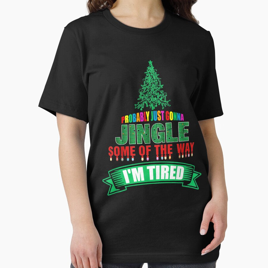 Funny Christmas Jingle Shirt I'm Tired Quote by LashondaGreen89
