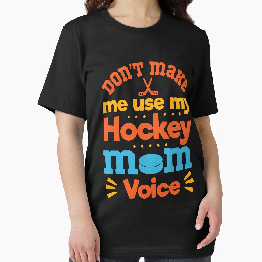 Don't Make Me Use My Hockey Mom Voice: Hockey Mom Funny Gift - Hockey by Adexyl
