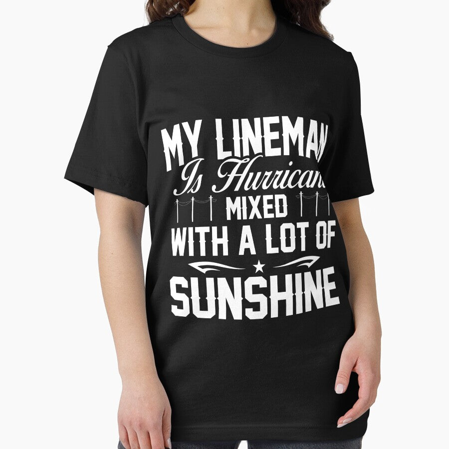 LINEMAN IS HURRICANE MIXED WITH A LOT OF SUNSHINE by todayshirt