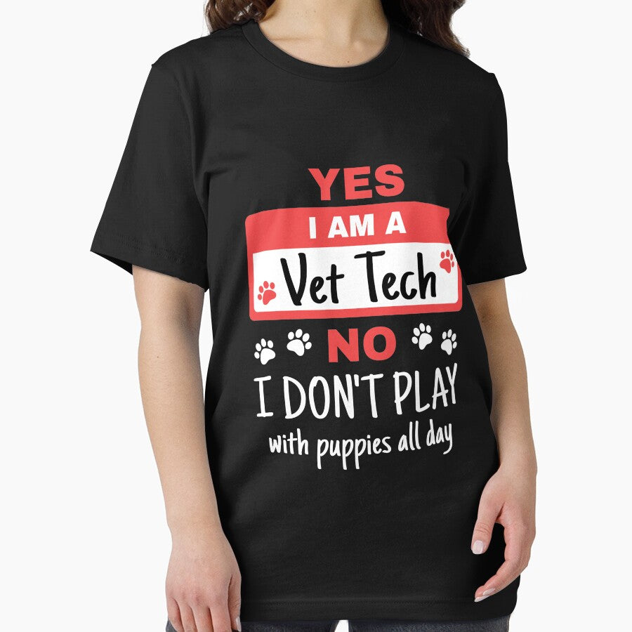 Yes I Am A Vet Tech No I Don't Play With Puppies All Day by jaygo