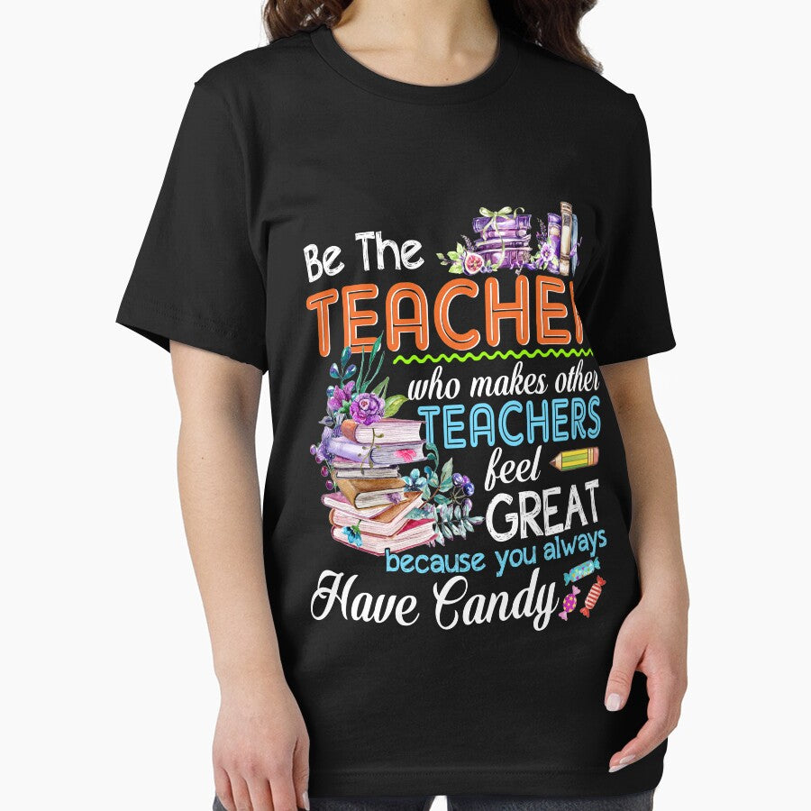 Be The Teacher Who Makes Other Teacher Feel Great T shirt by TeeSaLim