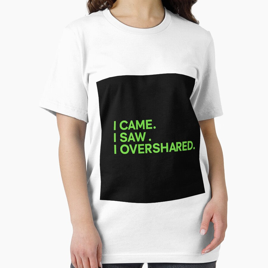 I Came. I Saw. I Overshared Funny Introvert Humor by Collision19