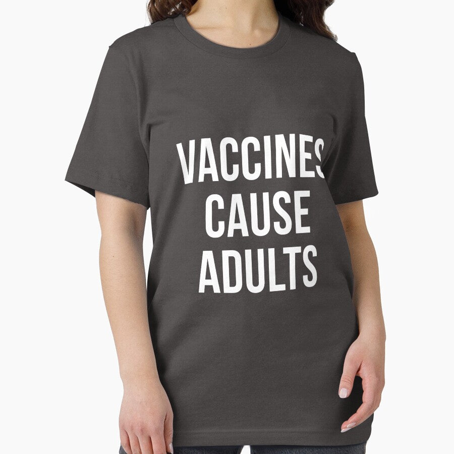 Vaccines Cause Adults T-Shirt by quietcricket