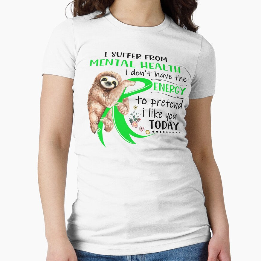 I Suffer From Mental Health i don't have the Energy To Pretend I Like You Today by RunningShop