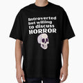 Introverted But Willing To Discuss Horror Funny Introvert Tshirt by OldSkullDesigns