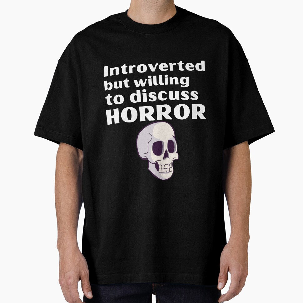 Introverted But Willing To Discuss Horror Funny Introvert Tshirt by OldSkullDesigns