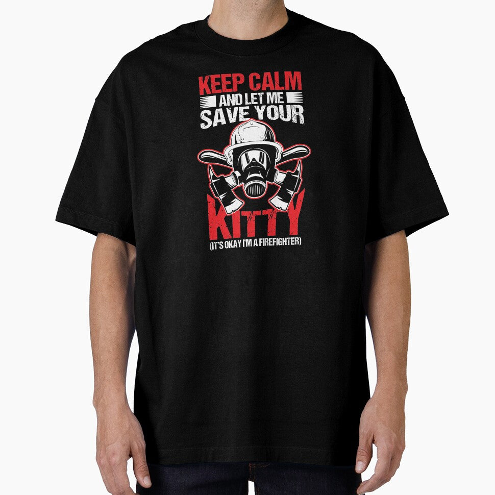 Firefighter Keep Calm Let Me Save Kitty Birthday Gift by haselshirt