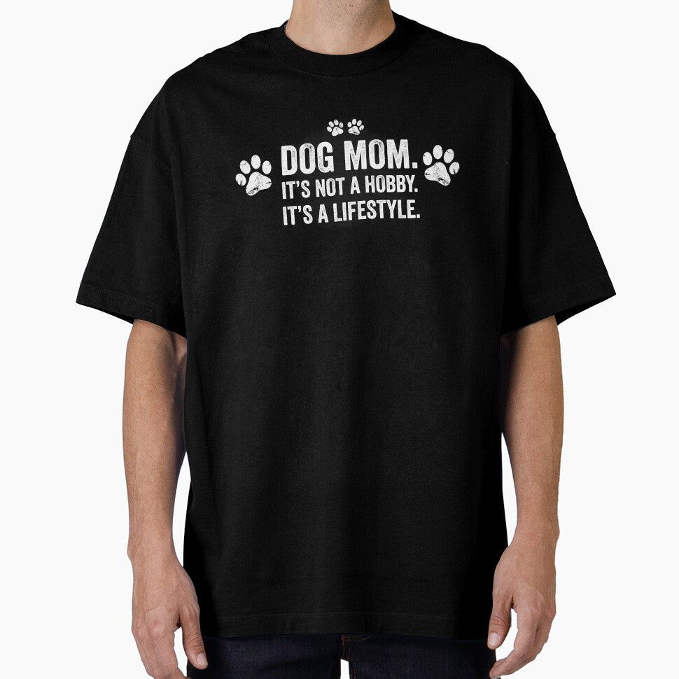 Dog Mom It's Not a Hobby It's a Lifestyle — Funny Dog Mom Shirt by dogthingsclub