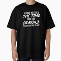 I Don't Have The Time Or The Crayons Sarcastic - Sarcastic Quote Gift by CoolDesign-AS