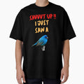 Shut Up ! I Just Saw A Bird by NoomArts