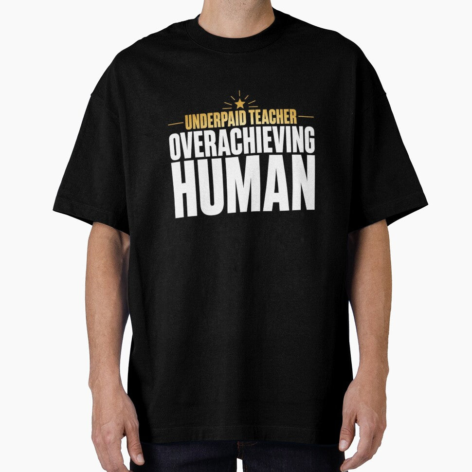 Underpaid Teacher Overachieving Human Funny Educator Finance Gift Shirt Tee by BrokeNoMoreCo