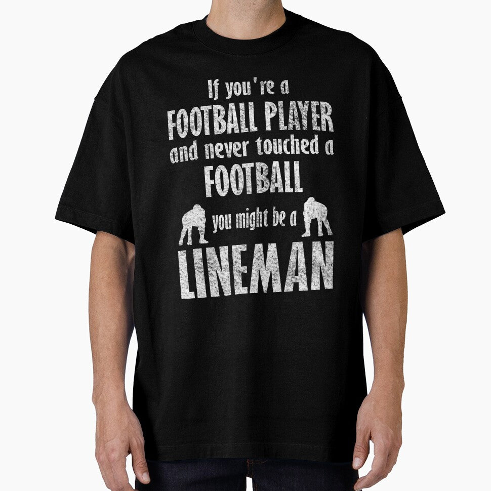 You Might Be A Lineman funny football saying by mrtraz