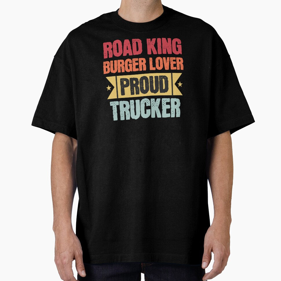 Road King, Burger Lover, Proud Trucker Trucker Birthday by DomTeesHaven