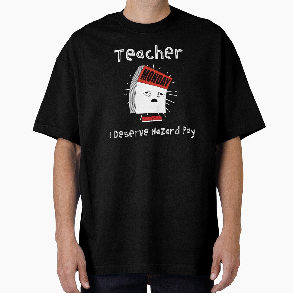 Teacher T-Shirt | I Deserve Hazard Pay Funny Teacher Life & Classroom Humor Tee by RandisTees
