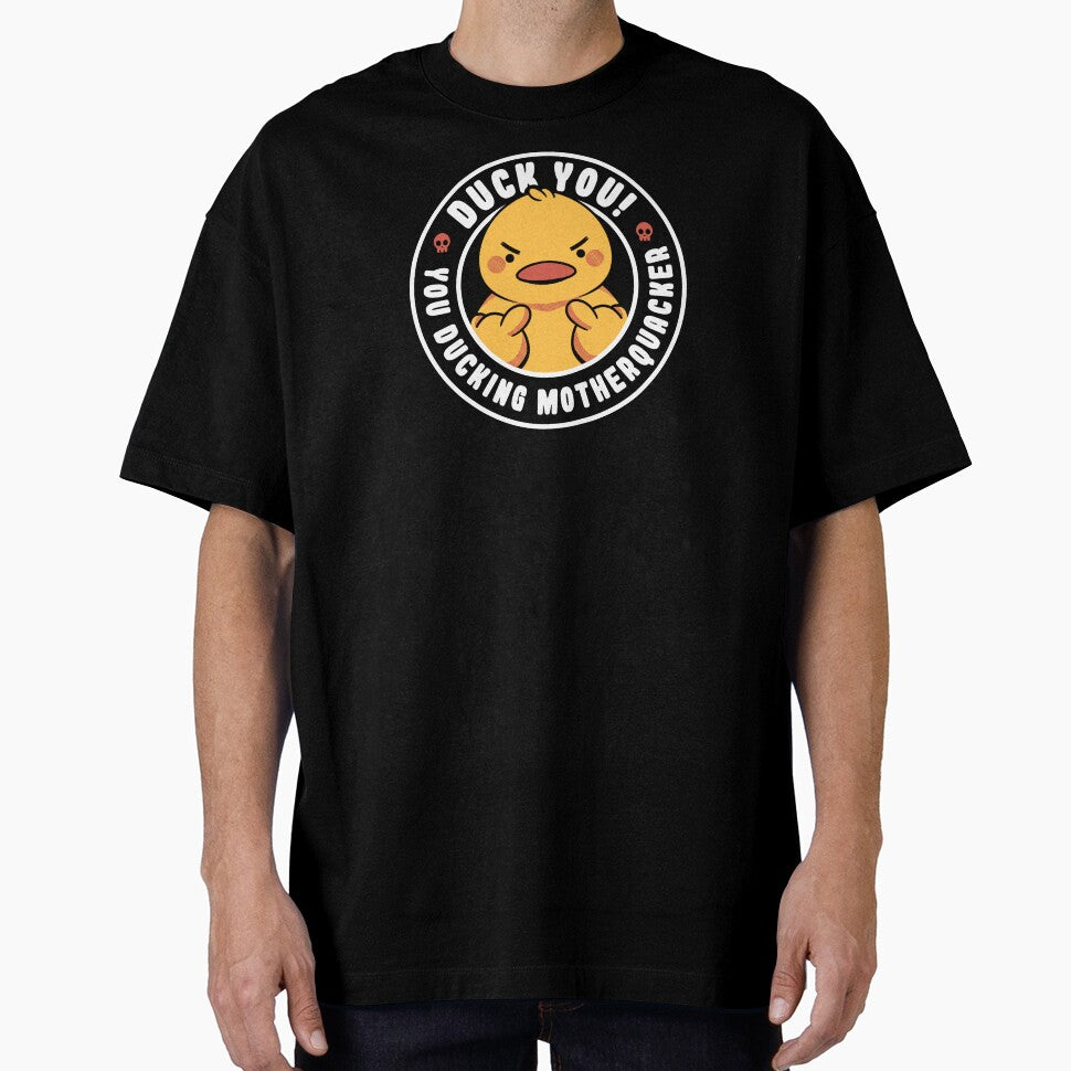 Duck You, You Ducking Motherquacker by Tobe Fonseca by Tobe Fonseca®
