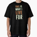 This Is What I Live For Sarcastic or Enthusiastic by Zurickdesigns