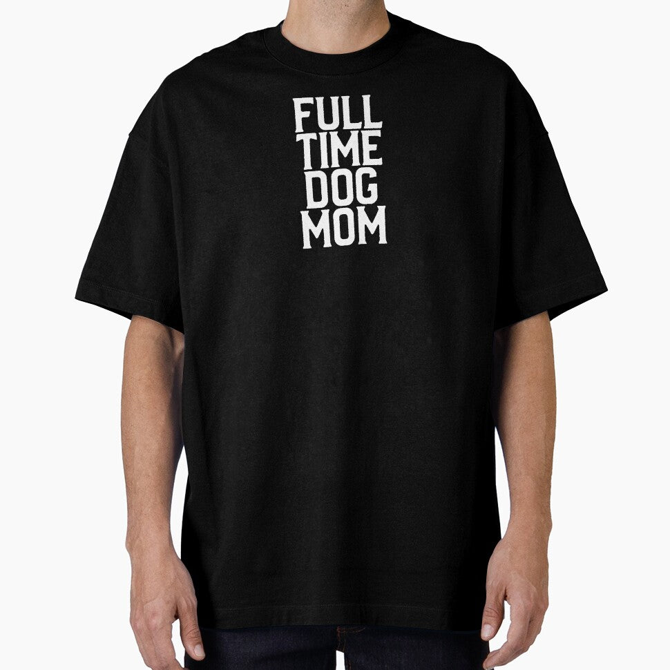 Full time dog mom by DesignTribe