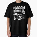 Teacher t shirt My Broom Broke Teach by StreetArtPro