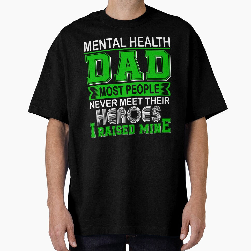 Proud Mental Health Dad Most People Never Meet Their Heroes I Raise Mine by frechettee