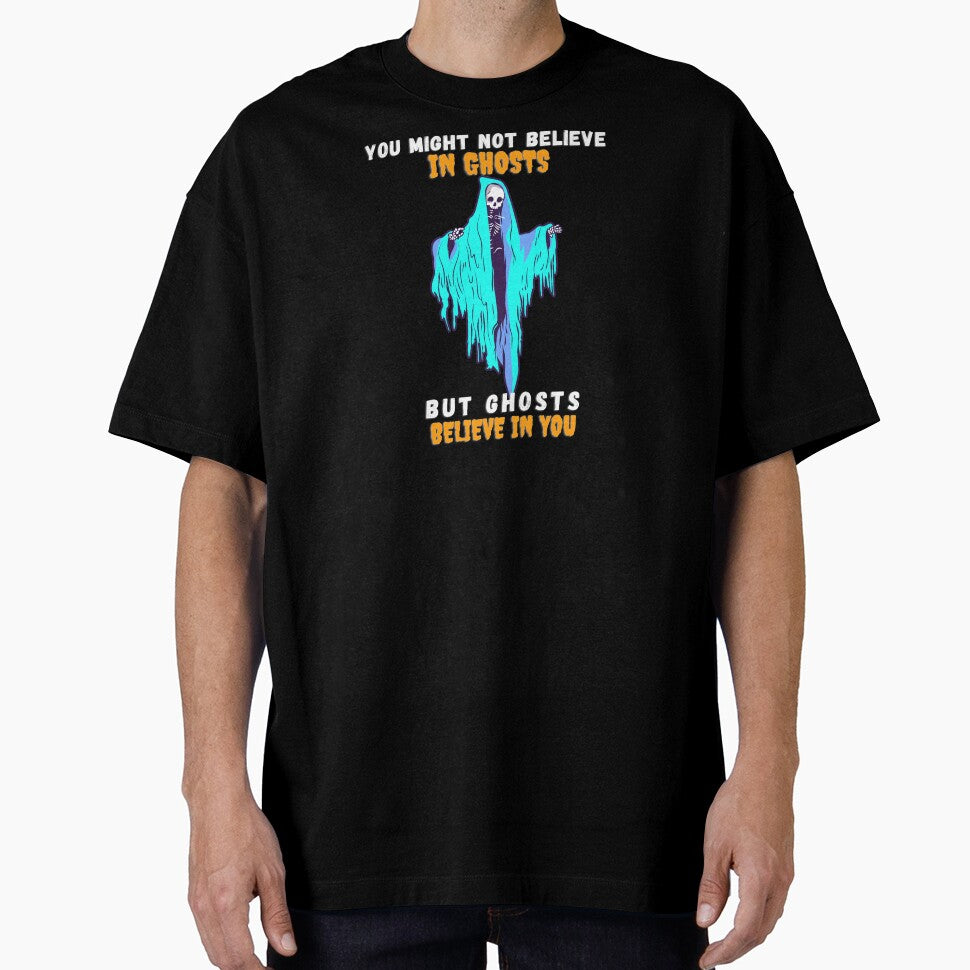Copy of You might not believe in ghosts,but ghosts believe in you. by Trendy Store