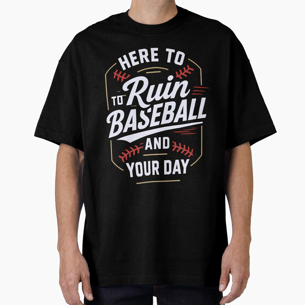Here To Ruin Baseball And Your Day by pfanodlnazb