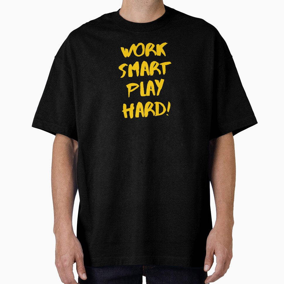 WORK SMART PLAY HARD by EsmoozyDMaestro