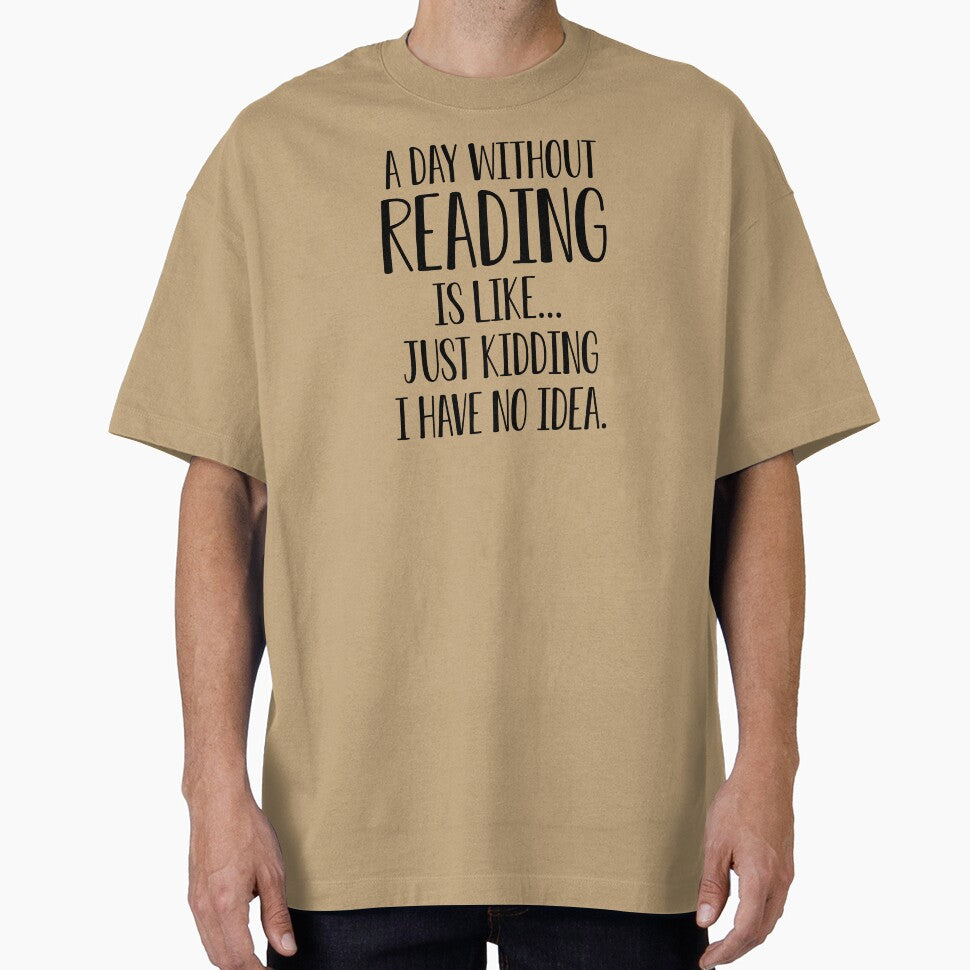 Book Lover Gift A Day Without Reading Is Like I Have No Idea by kmcollectible