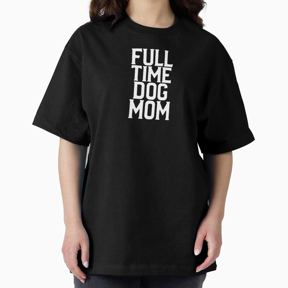 Full time dog mom by DesignTribe