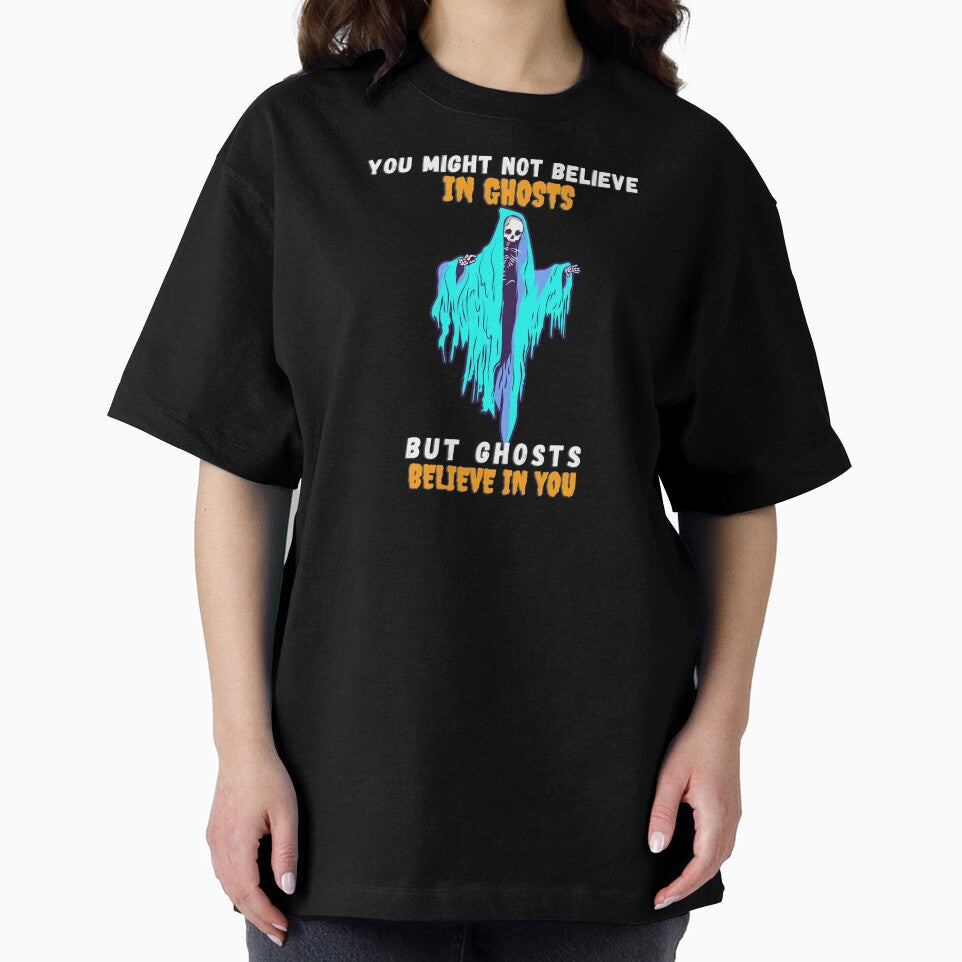 Copy of You might not believe in ghosts,but ghosts believe in you. by Trendy Store