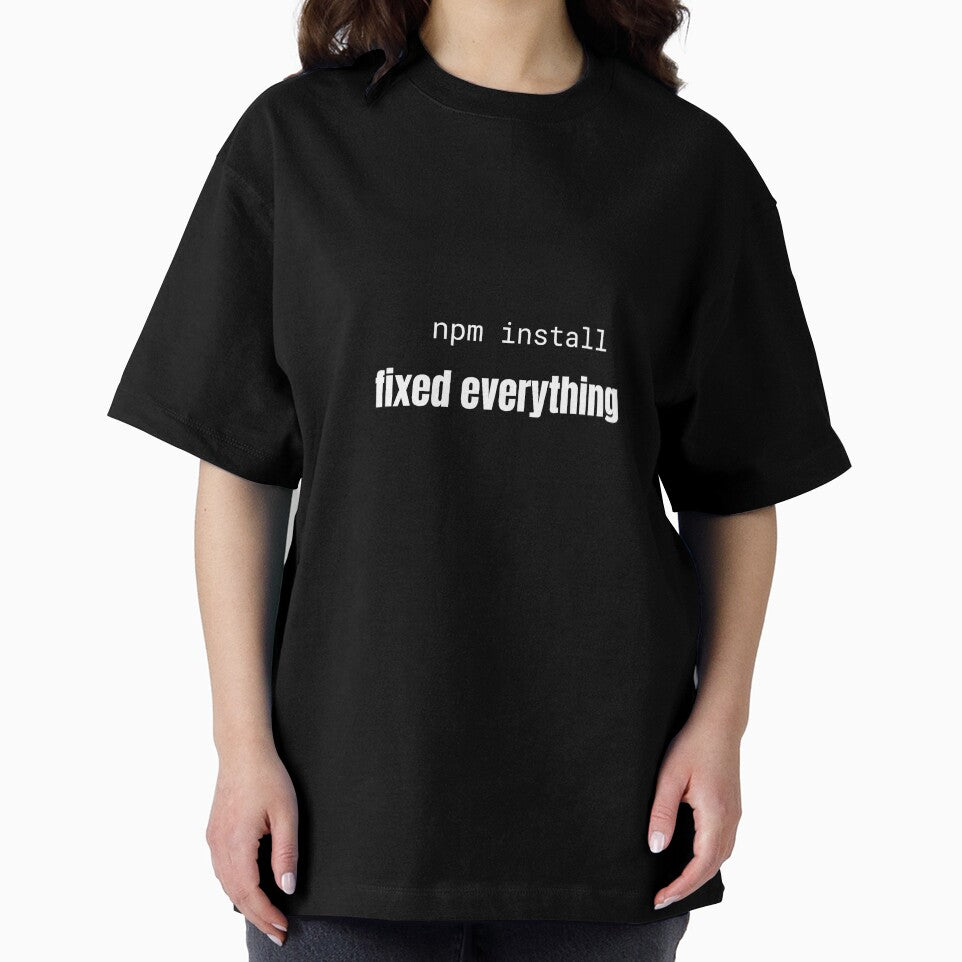 npm install fixed everything Funny Programmer T-Shirt by BuggedThreads