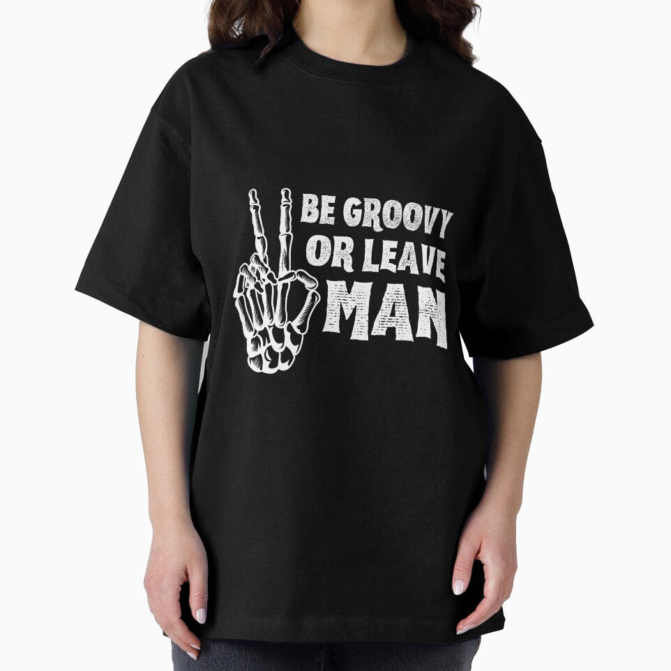 Be Groovy or Leave Man by LiToDesignCo