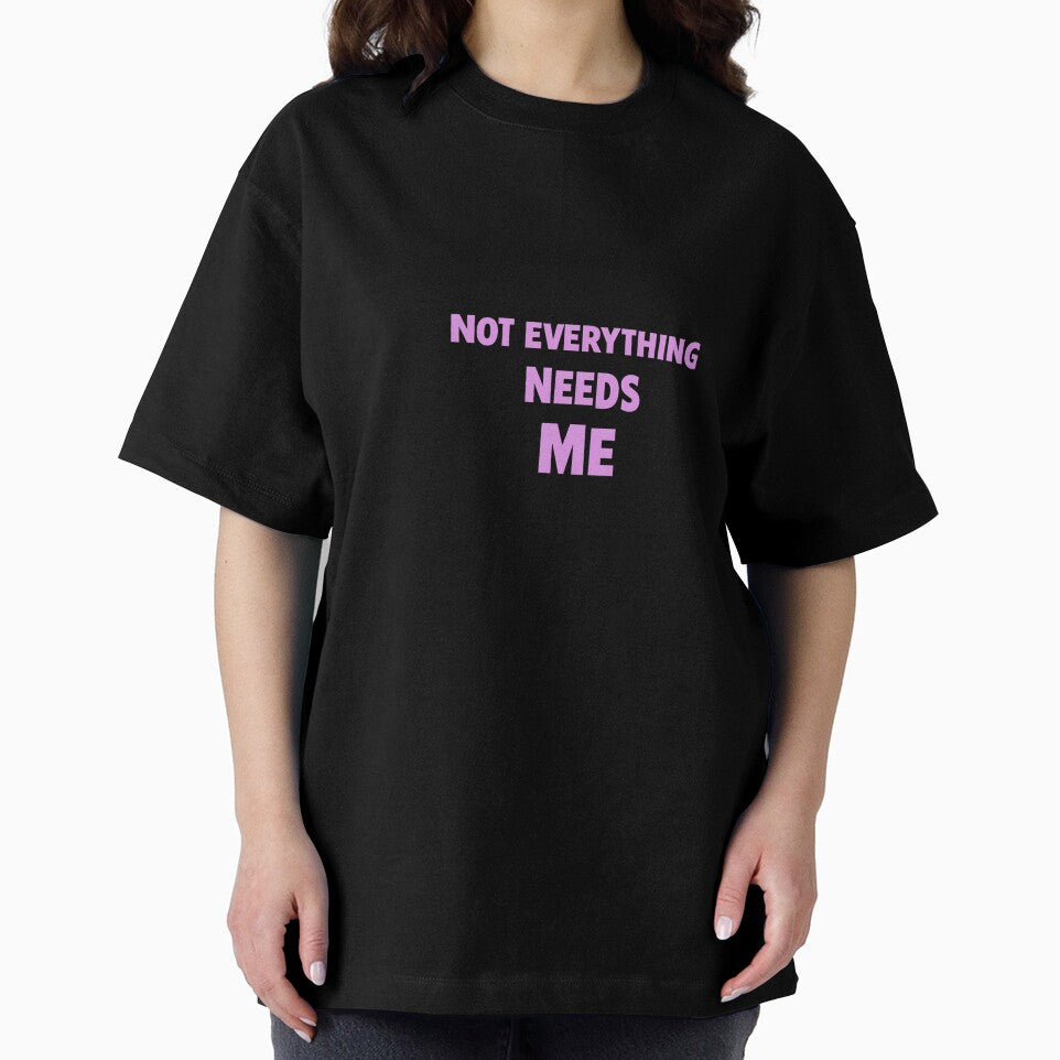 Not Everything Needs Me - Sarcastic Gift For Introverts by artcultreone