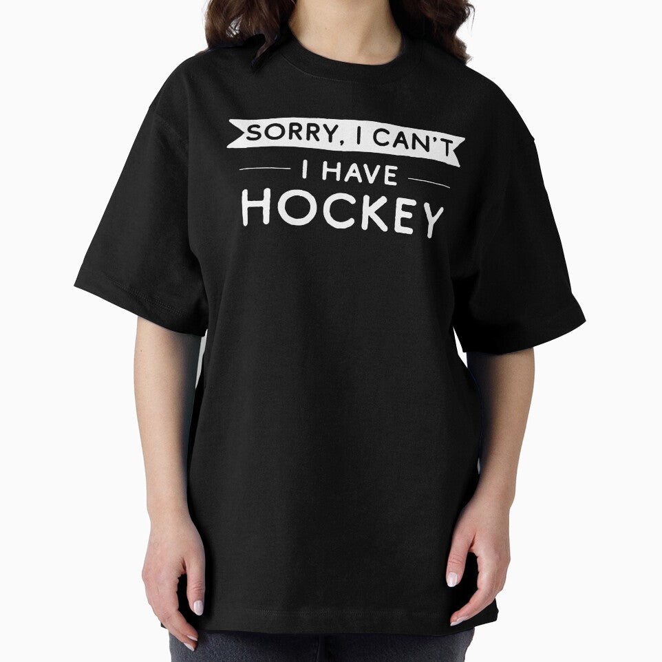 Sorry I Can't I Have Hockey by teesaurus