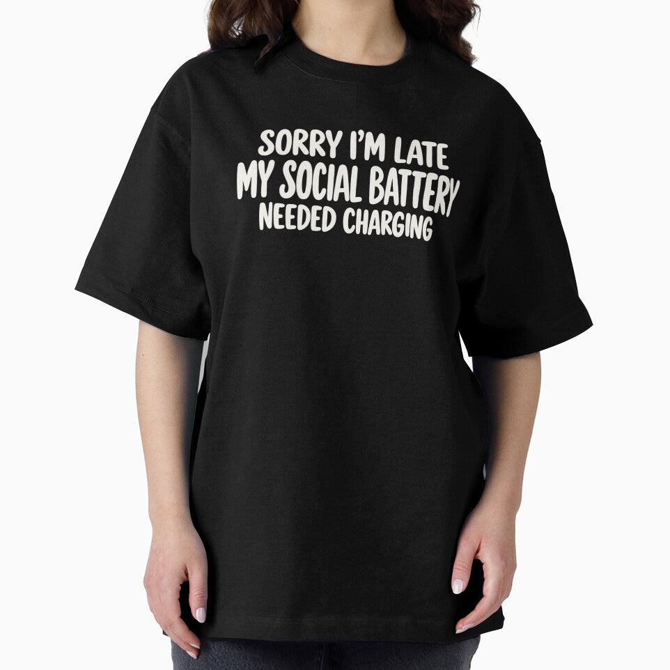 Sorry I’m Late My Social Battery Needed Charging by FZ Studio