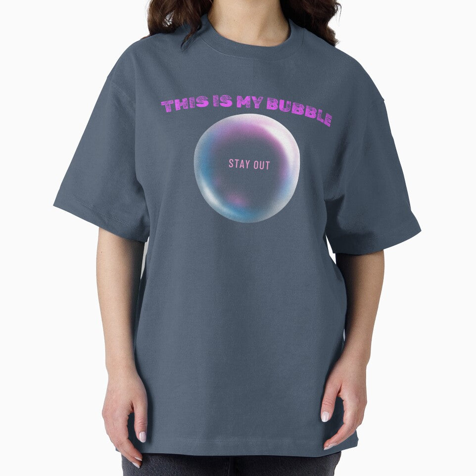 This is My bubble.... Stay out by B&CMerch