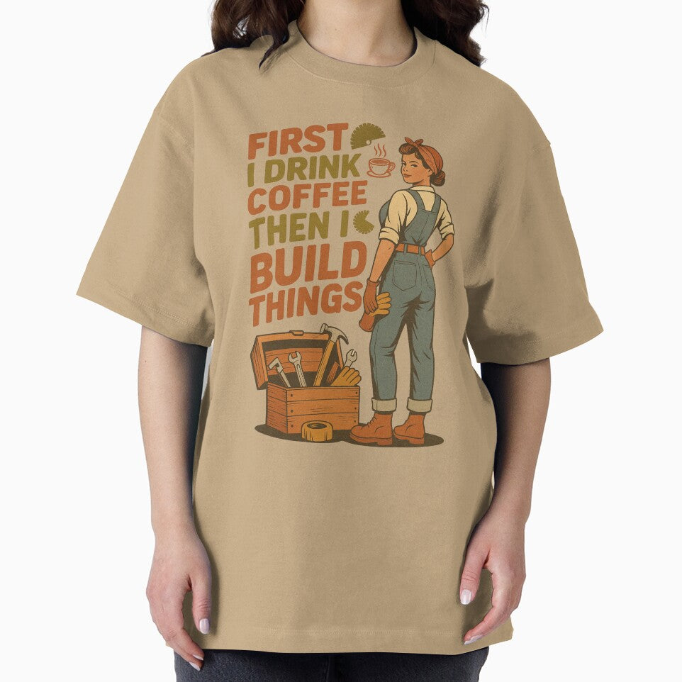 First I Drink Coffee Then I Build Things – Retro Female Builder Design by Marpin91