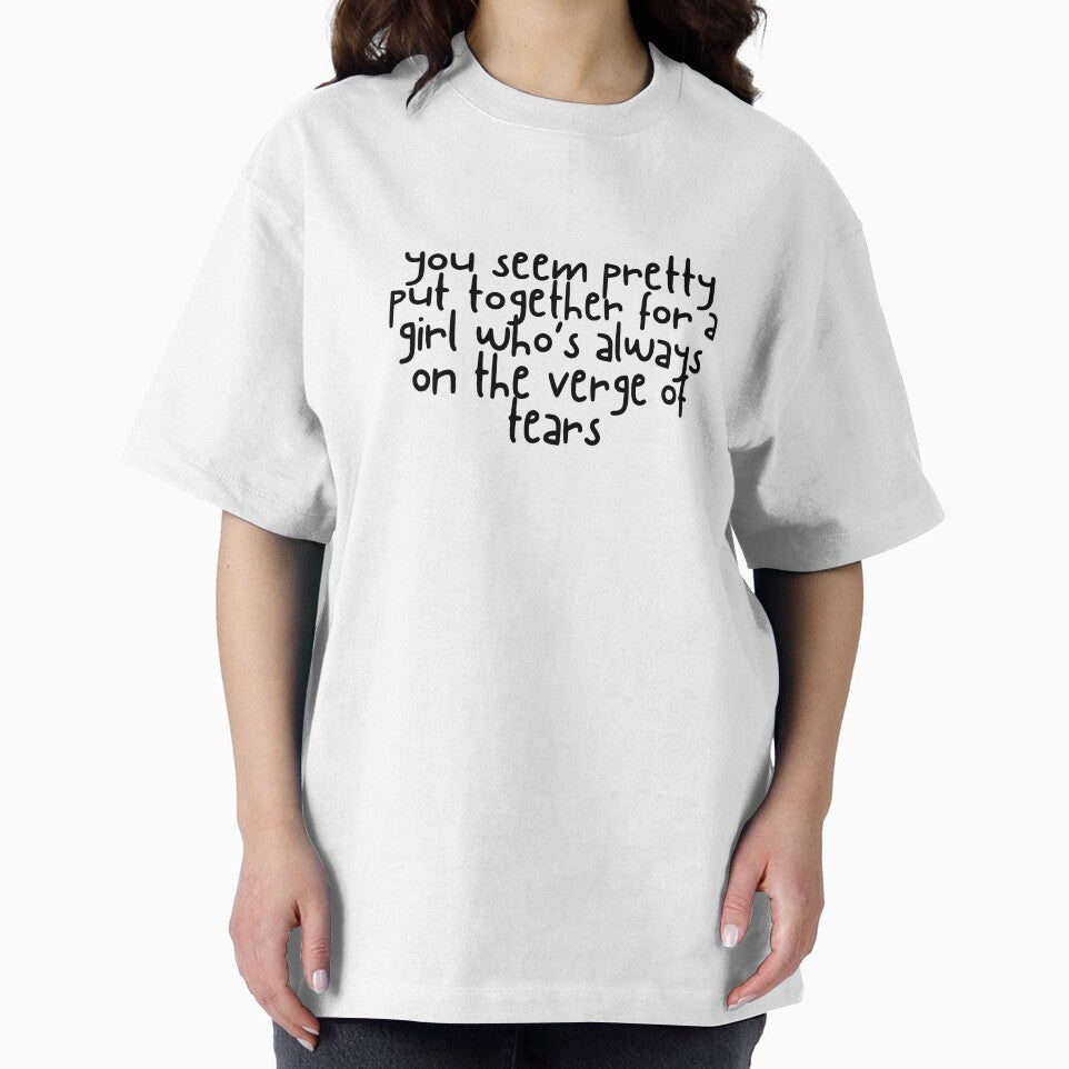 You Seem Pretty Put Together for a Girl Who's Always on the Verge of Tears by xoxo.lunalulu