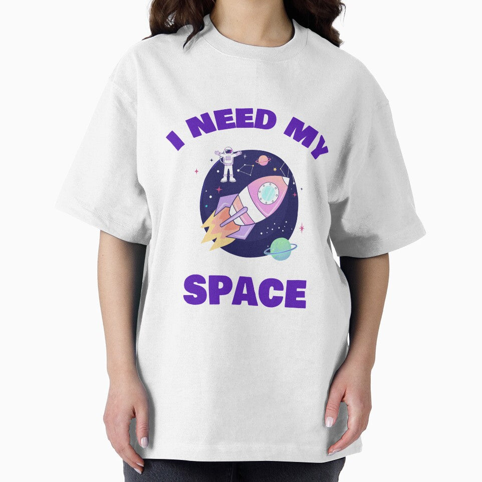 I Need My space by TropicalOutlet Unisex