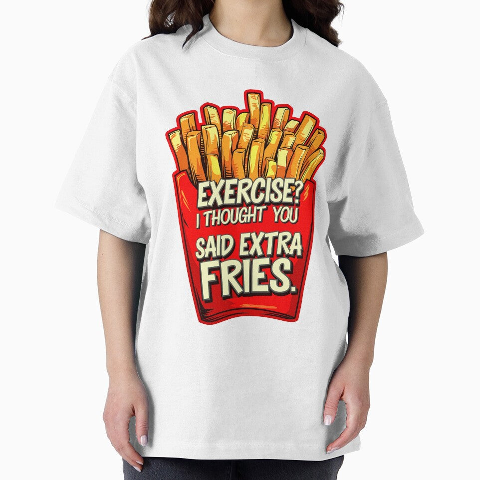 Exercise I Thought You Said Extra Fries Funny Food Quote by TheArtOfPat