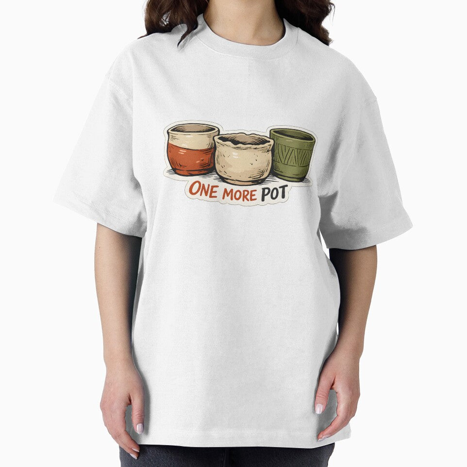 One More Pot Funny Pottery Lover Ceramic Design by Naviora